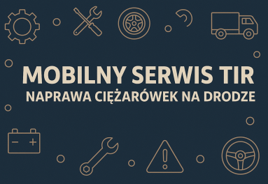 Mobilny serwis ciężarówek - serwis mobilny 24/7